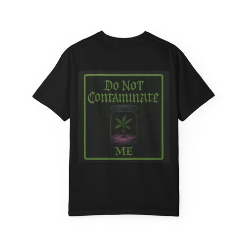 Do Not Contaminate Me T-Shirt